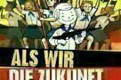 Als wir die Zukunft waren - Plakat