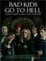 Bad Kids Go To Hell - Poster