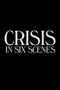 Crisis in Six Scenes - Poster