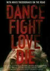 Dance Fight Love Die: Unterwegs mit Mikis Theodorakis