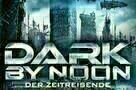 Dark by Noon - Der Zeitreisende - Plakat