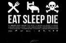 Eat Sleep Die - Plakat