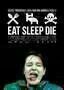 Eat Sleep Die - Plakat