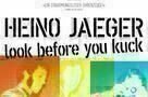 Heino Jaeger - look before you kuck - Plakat