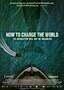 How to Change the World - Plakat