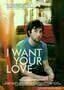 I Want Your Love - Plakat
