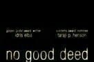 No Good Deed