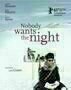 Nobody Wants the Night - Poster Nobody Wants the Night - Poster