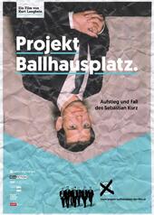 Projekt Ballhausplatz - Aufstieg und Fall des Sebastian Kurz