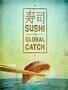 Sushi - The Global Catch - Poster