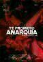 Te Prometo Anarquia - Poster