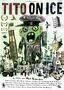 Tito On Ice - Plakat