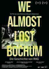 We Almost Lost Bochum - Die Geschichte von RAG