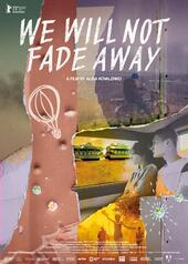 We Will Not Fade Away