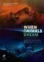 When Animals Dream - Plakat