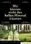 Wir koennen nicht den hellen Himmel traeumen - Poster