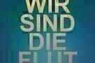 Wir sind die Flut - Film Poster