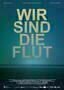 Wir sind die Flut - Film Poster