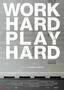 Work Hard - Play Hard - Poster Work Hard - Play Hard - Poster