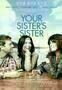 Your Sister  s Sister - Poster